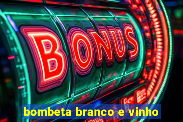 bombeta branco e vinho